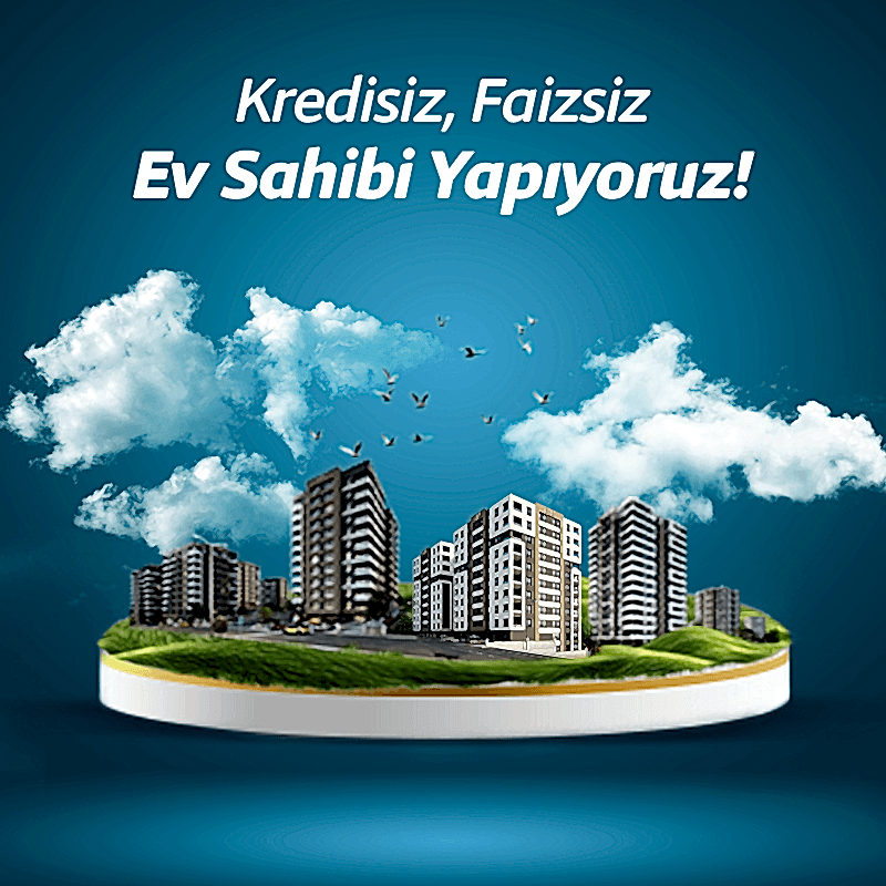 Kredisiz ve Faizsiz Ev Sahibi Yapıyoruz